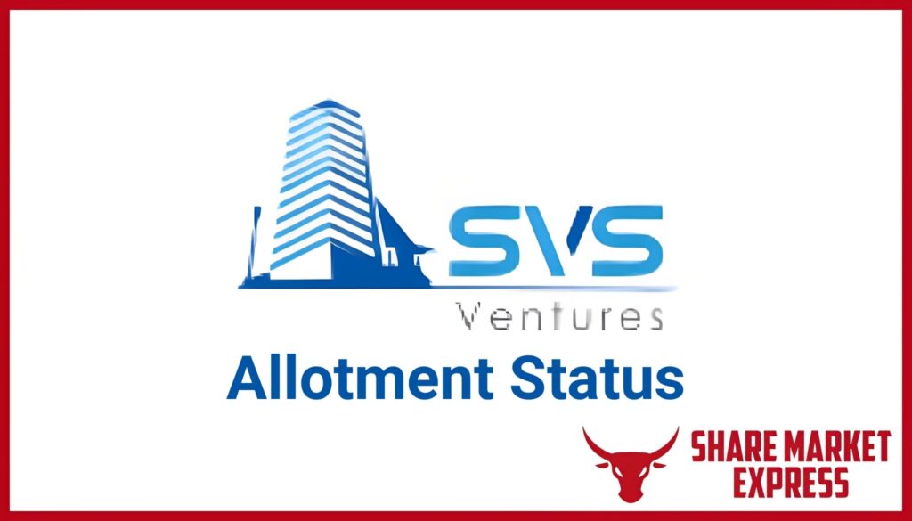 Check SVS Ventures IPO Allotment Status Online with Latest GMP