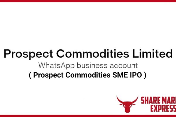 Prospect Commodities IPO GMP, Prospect Commodities IPO Details, Prospect Commodities IPO Date, Prospect Commodities IPO Price, Prospect Commodities IPO Review, Prospect Commodities IPO Allotment