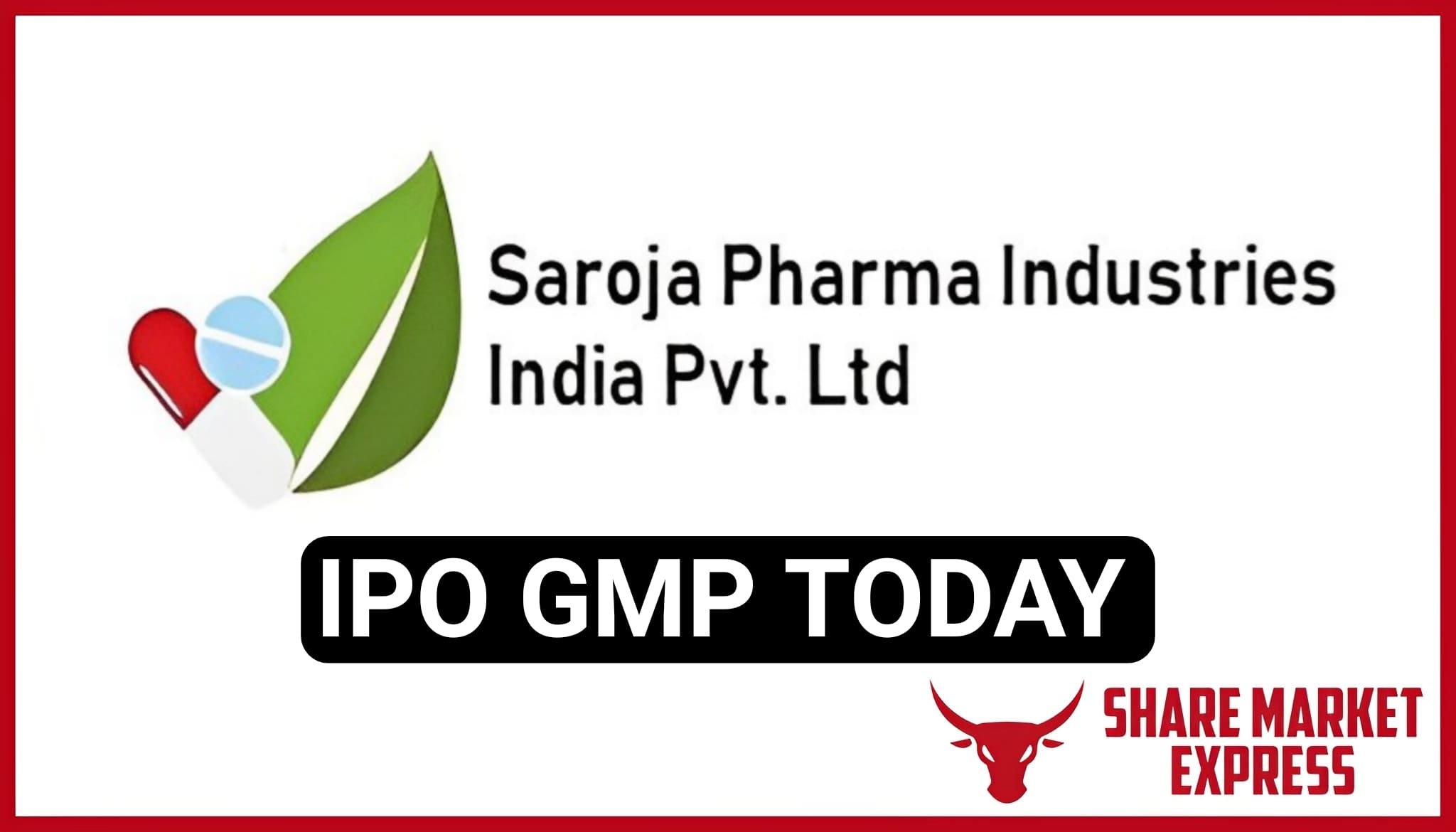 Saroja Pharma IPO GMP Today ( Grey Market Premium )