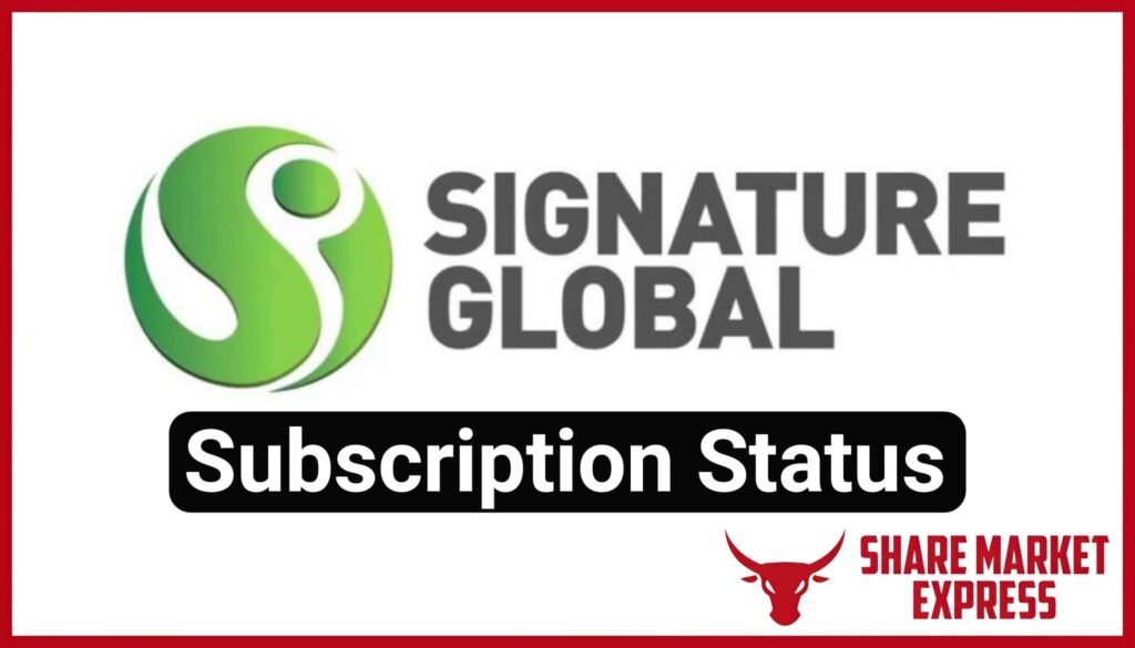 Signature Global IPO Subscription Status (Live Data)