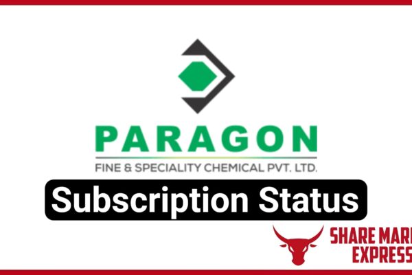 Paragon Fine And Speciality Chemicals IPO Subscription Status