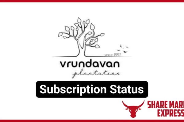 Vrundavan Plantation IPO Subscription Status (Live Data)