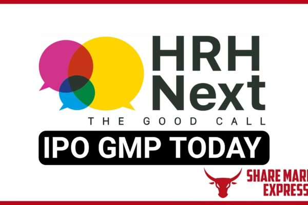 HRH Next Services IPO GMP Today ( Grey Market Premium )