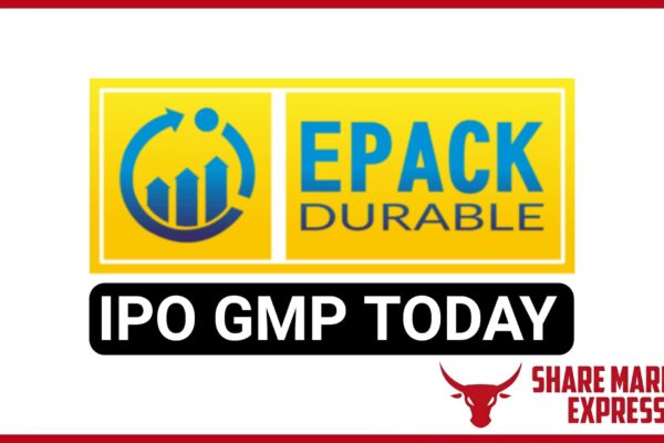 EPACK Durable IPO GMP Today ( Grey Market Premium )