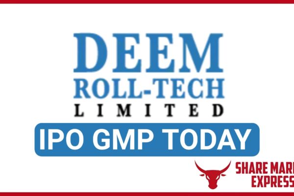 Deem Roll Tech IPO GMP Today ( Grey Market Premium )