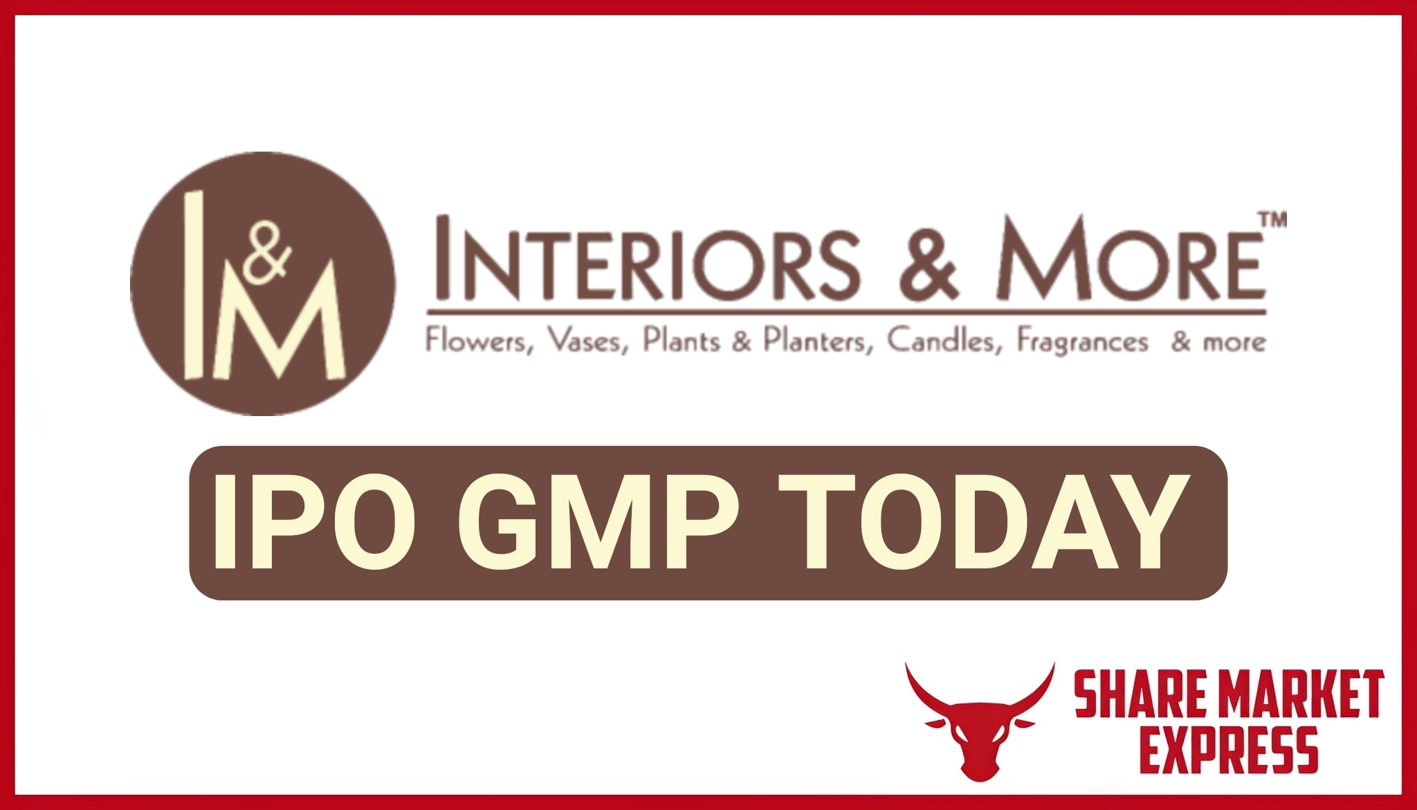 Interiors and More IPO GMP Today ( Grey Market Premium )