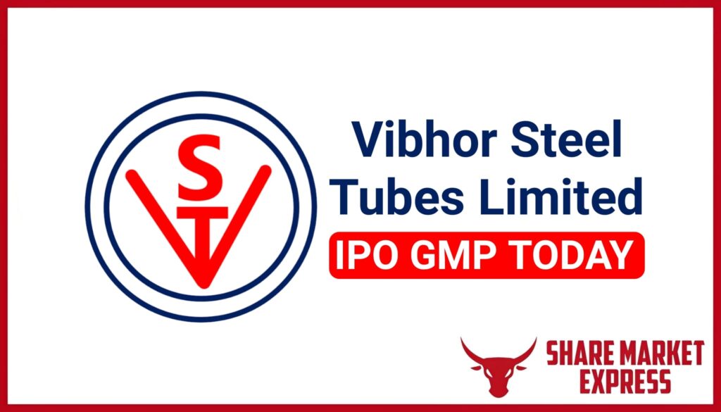 vibhor-steel-tubes-ipo-gmp-today-grey-market-premium