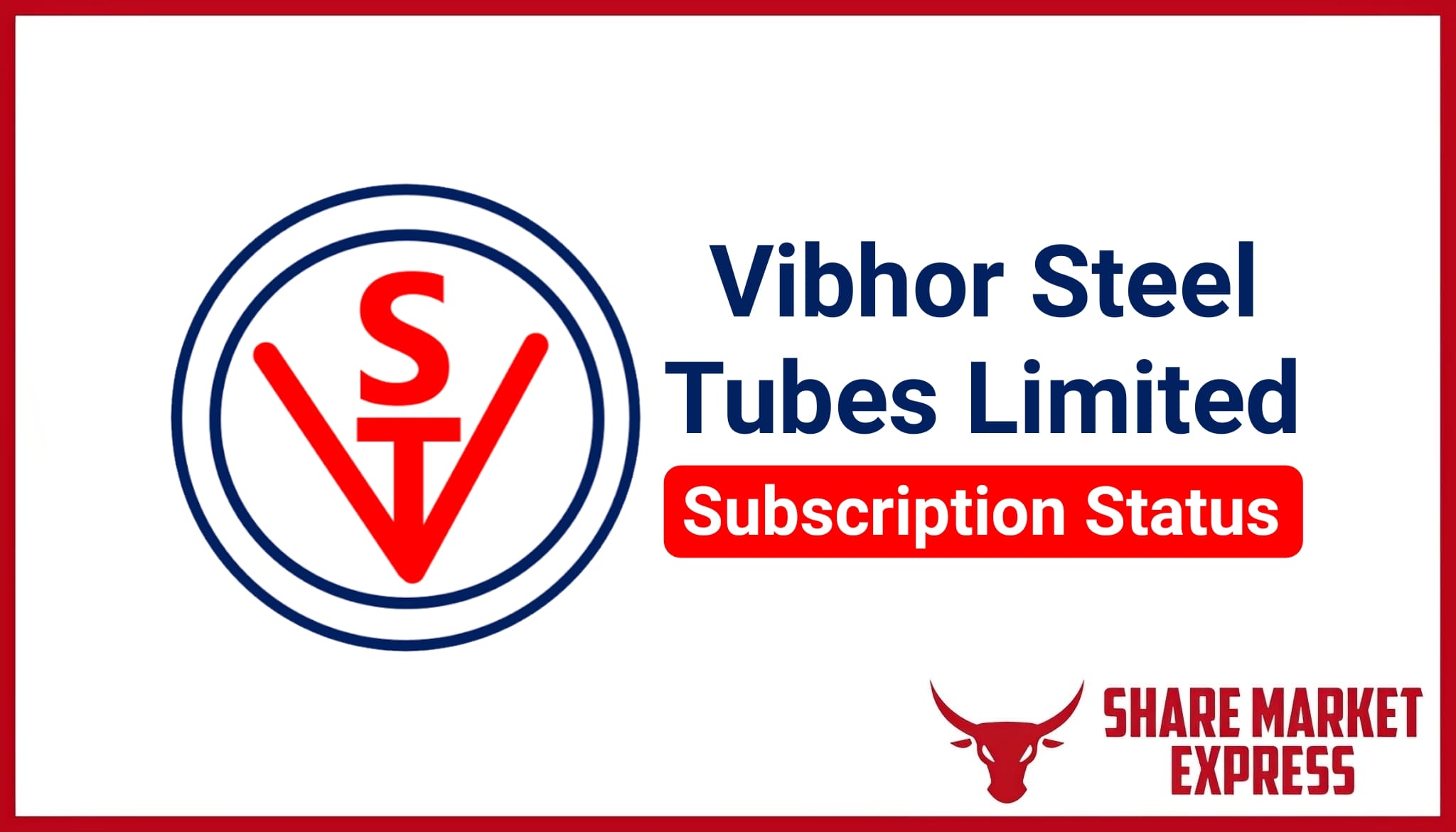 Vibhor Steel Tubes IPO Subscription Status - Vibhor Steel IPO Subscription Status