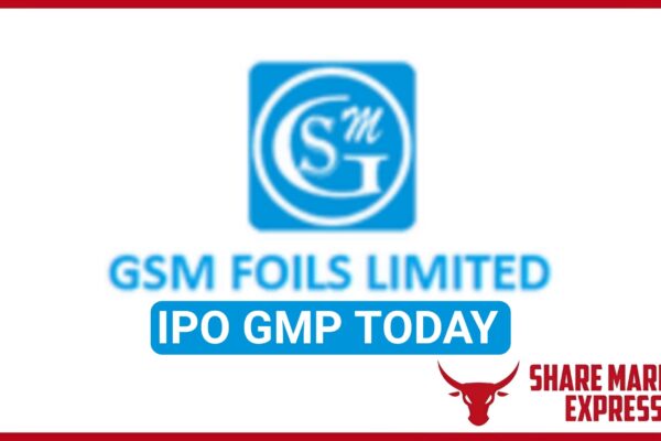 GSM Foils IPO GMP Today