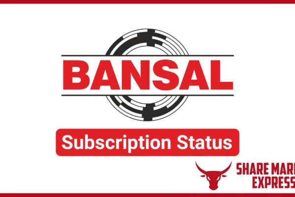 Bansal Wire IPO Subscription Status